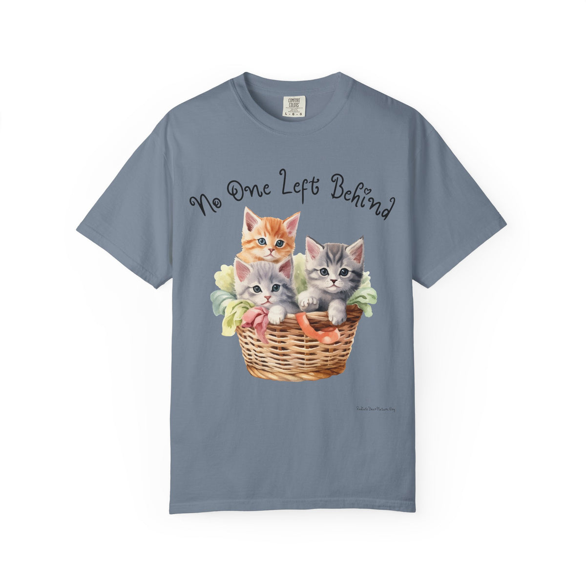 No One Left Behind Shirt ~ Cute Kittens in Basket