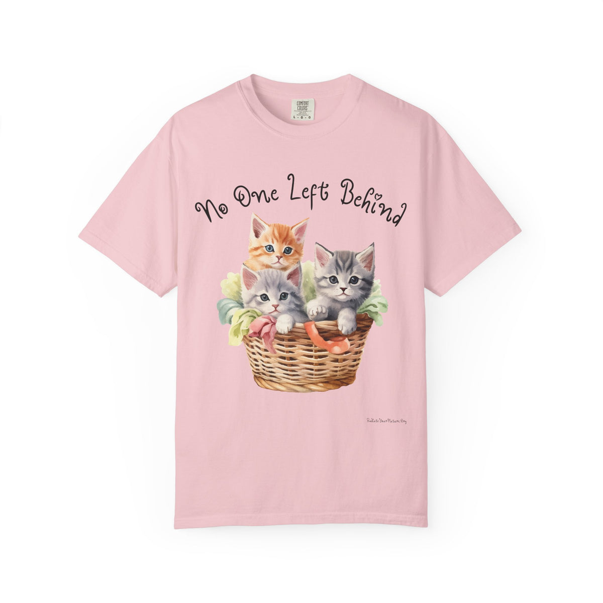 No One Left Behind Shirt ~ Cute Kittens in Basket