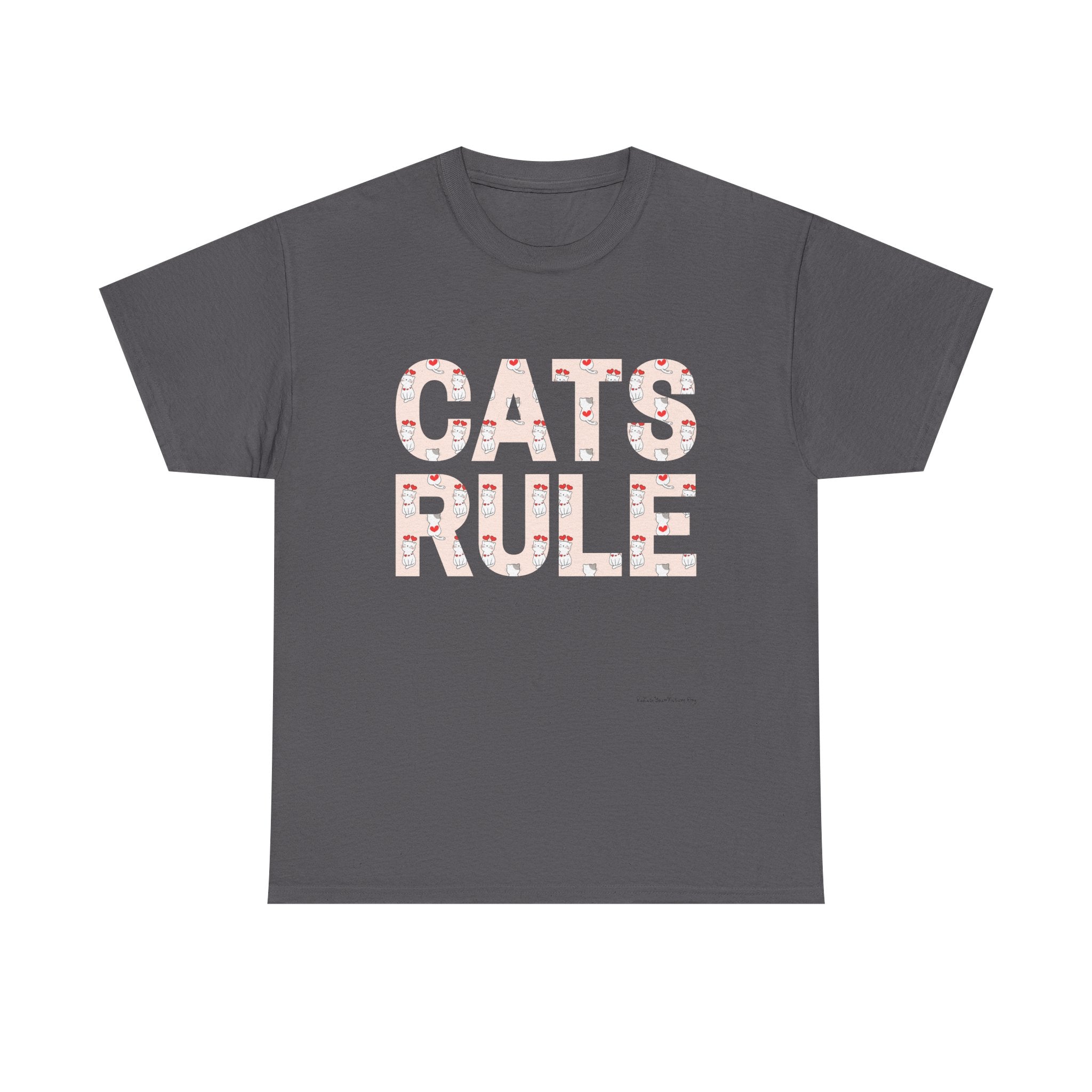 Cats Rule High Quality T-Shirt ~ Radiate Your Love For Cats ~ Heart Filled Kitties