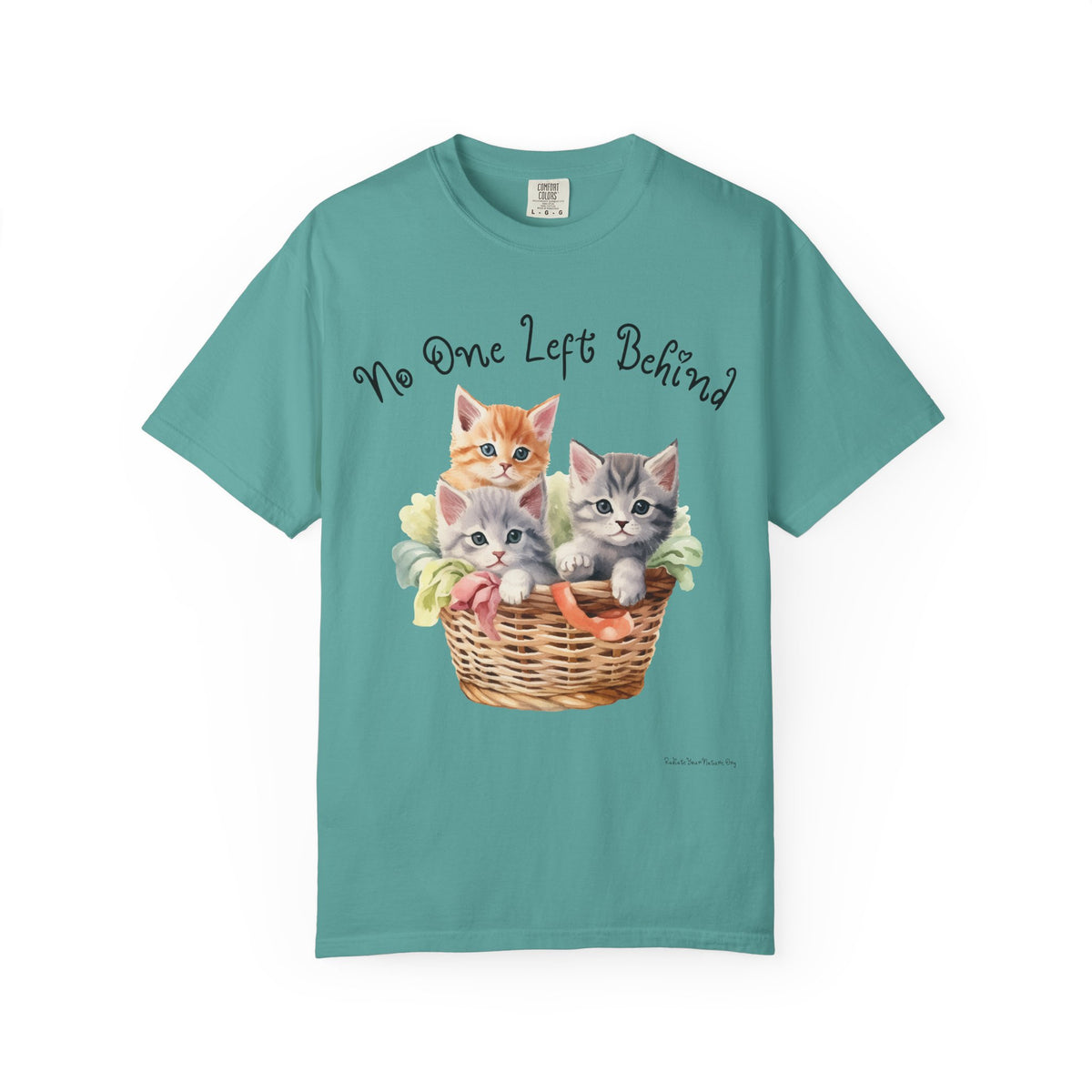 No One Left Behind Shirt ~ Cute Kittens in Basket