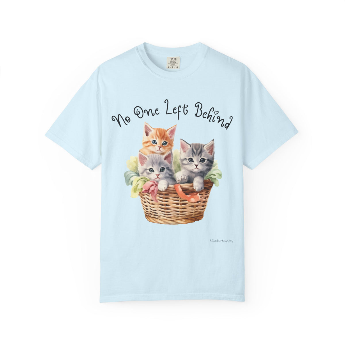 No One Left Behind Shirt ~ Cute Kittens in Basket